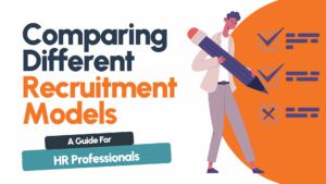 Different Recruitment Models Explained: A Guide for HR Professionals