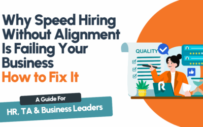 Why Speed Hiring Without Alignment Is Failing Your Business