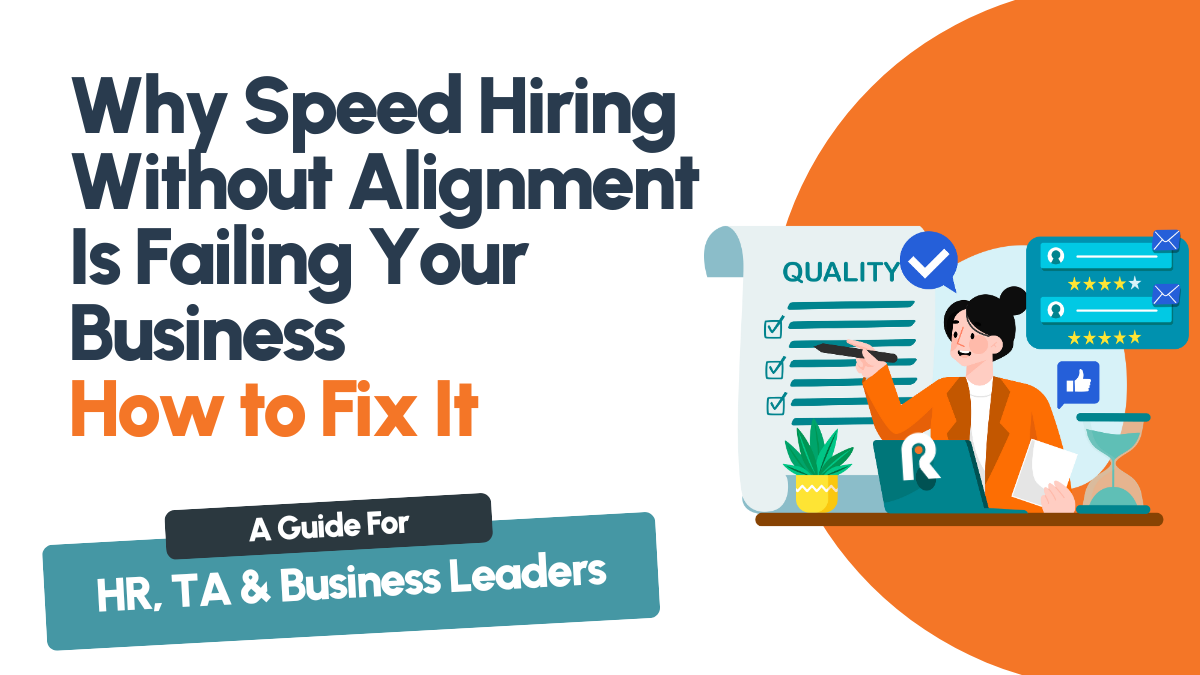Why-Speed-Hiring-Without-Alignment-Is-Failing-Your-Business- Why Speed Hiring Without Alignment Is Failing Your Business