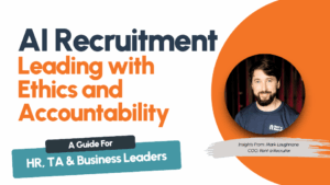 AI Recruitment: Leading with Ethics and Accountability