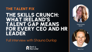The Skills Crunch What Ireland’s Talent Gap Means for Every CEO and HR Leader